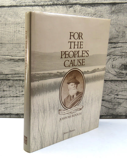 For The People's Cause From The Writings of John Murdoch Highland and Irish Land Reformer Edited and book front cover