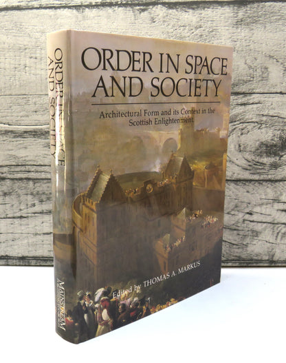 Order In Space and Society Architectural Form and Its Context In The Scottish Enlightenment Edited B book front cover