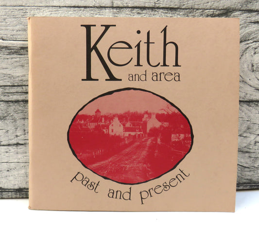 Keith and Area Past and Present 1987