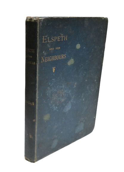 Elspeth and Her Neighbours , Pictures of Church Life and Character Beyond the Dee and the Spey by Ja book front cover