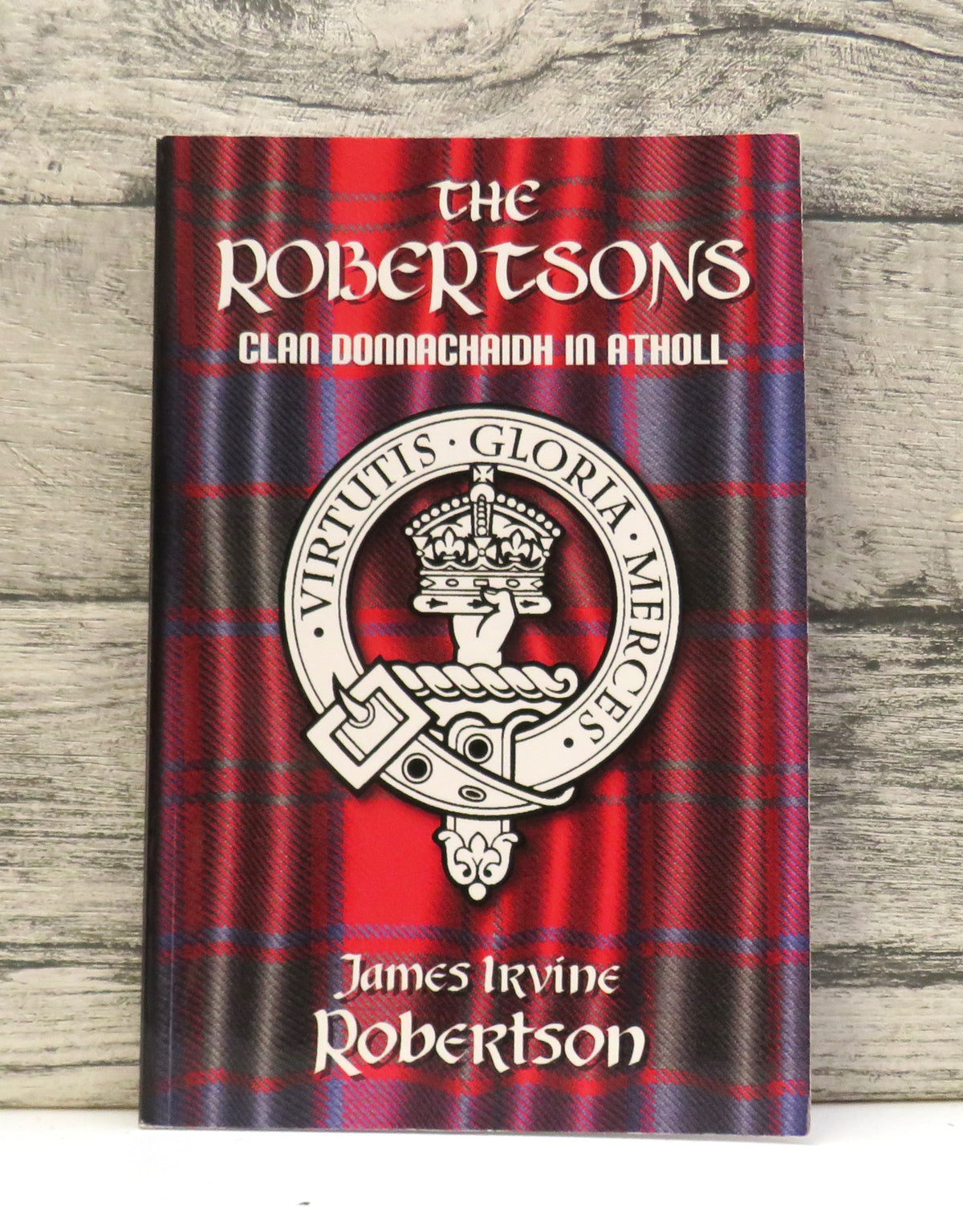 The Robertsons Clan Donnachaidh In Atholl By James Irvine Robertson 2005