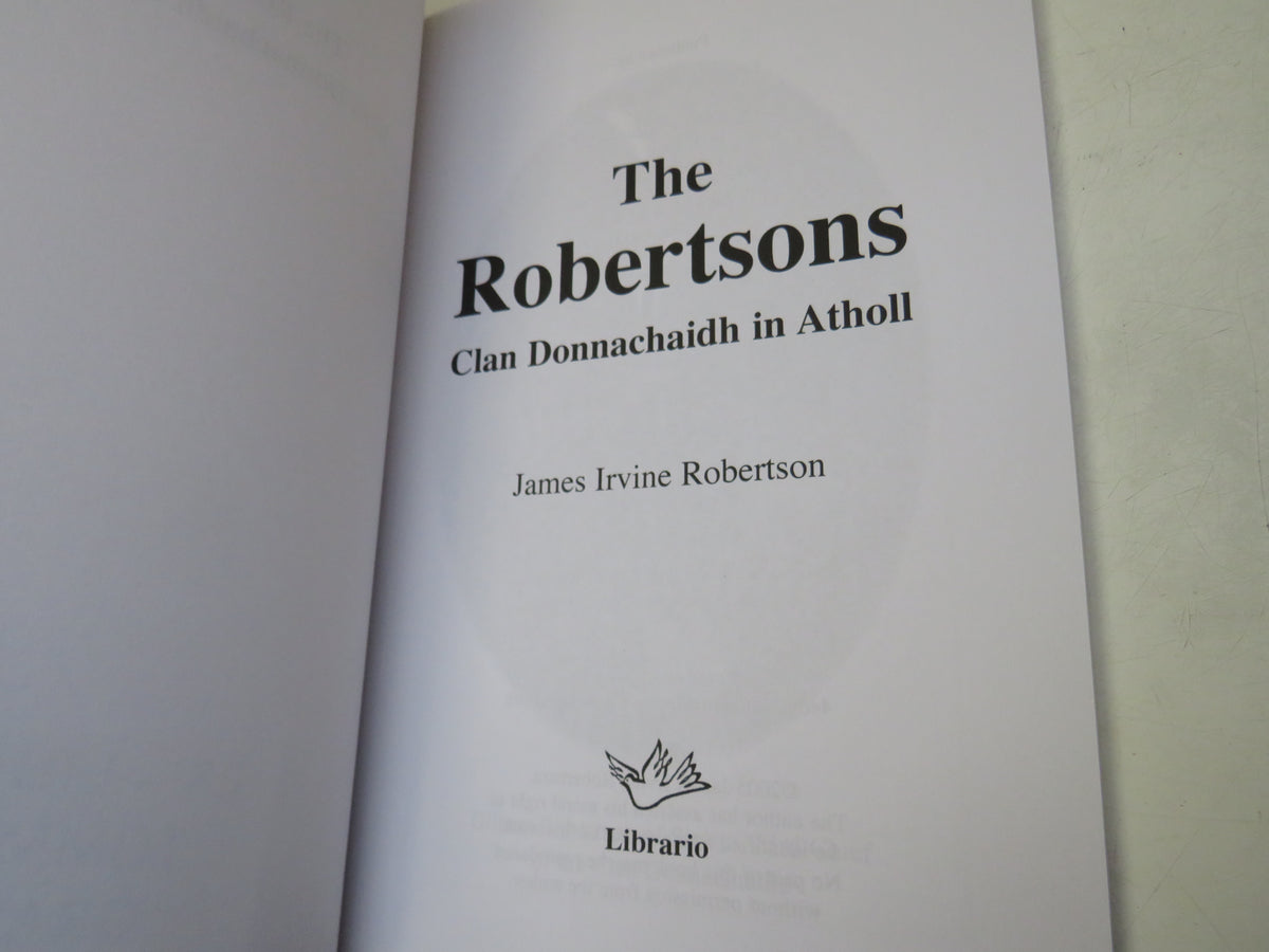 The Robertsons Clan Donnachaidh In Atholl By James Irvine Robertson 2005