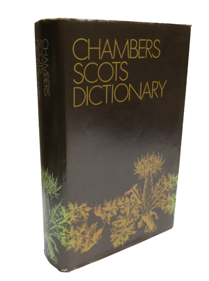 Chambers Scots Dictionary Compiled by Alexander Warrack, with an introduction and dialect map by William Grant, 1979