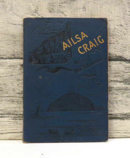 Ailsa Craig: Its History and Natural History By The Rev. R. Lawson 1888