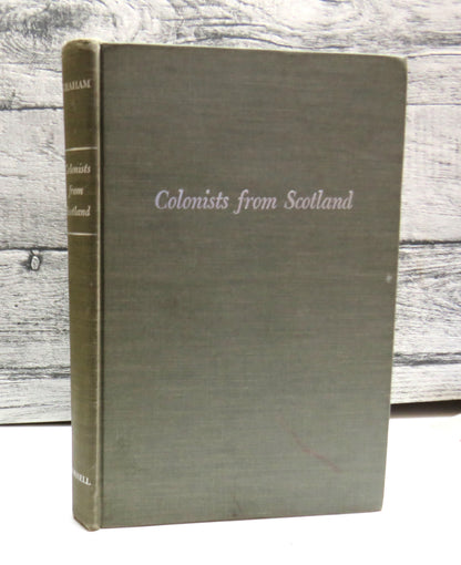 Colonists From Scotland: Emigration To North America, 1707-1783 By Ian Charles Cargill Graham 1956 book front cover