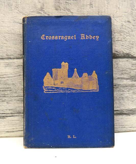 Crossraguel Abbey A History and a Description By Rev. R. Lawson 1883