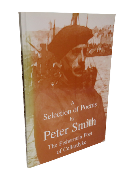 A Selection of Poems by Peter Smith, The Fisherman Poet of Cellardyke, Compiled by James K. Corstorp book front cover