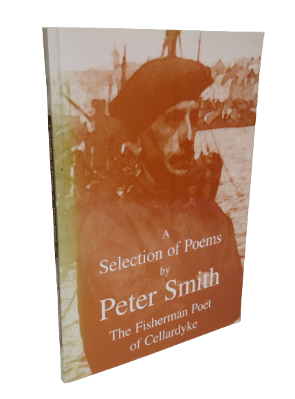 A Selection of Poems by Peter Smith, The Fisherman Poet of Cellardyke, Compiled by James K. Corstorphine, 2000