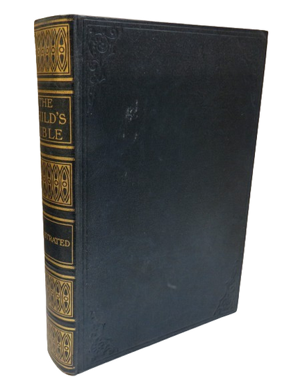 The Child's Bible The Words of the Old and New Testaments Arranged Illustrated and Explained For You book front cover