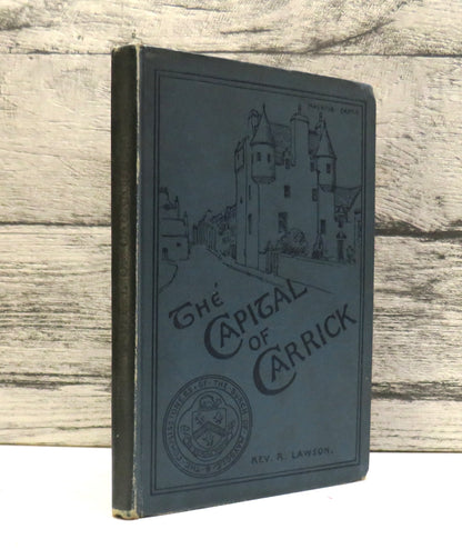 The Capital of Carrick And The District About It By The Rev. R. Lawson 1897