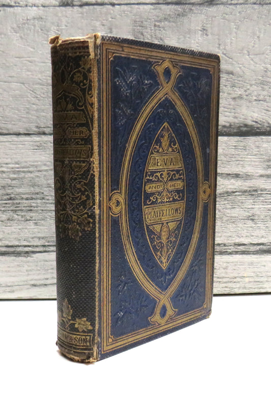 Eva and Her Playfellows A Book of Entertainment For The Young By C. M. Smith