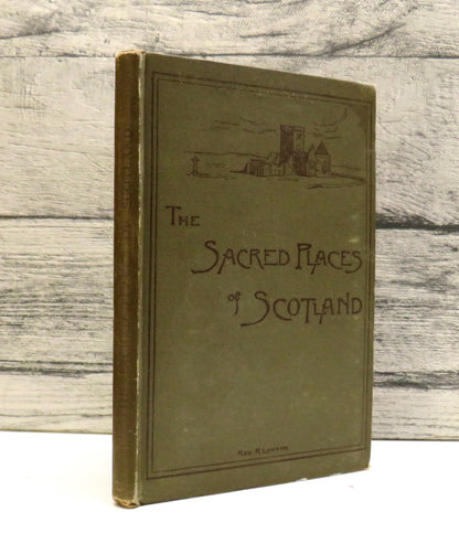 The Sacred Places of Scotland: Being a Account of a Personal Visit To Them By Rev R. Lawson 1891