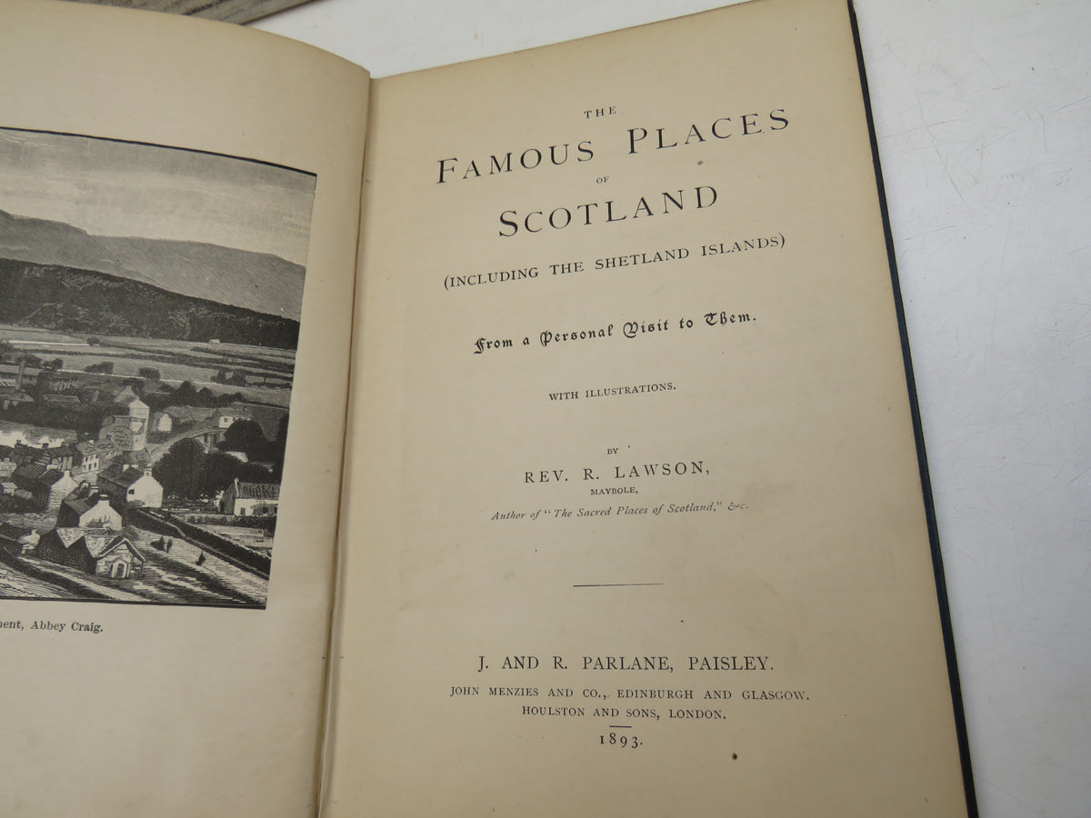 The Famous Places of Scotland (Including The Shetland Islands) From A Personal Visit To Them By Rev. R. Lawson 1893