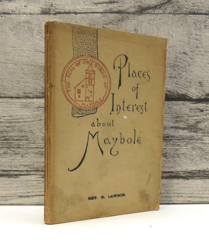 Places of Interest About Maybole With Sketches of Persons of Interest By Rev R. Lawson 1891
