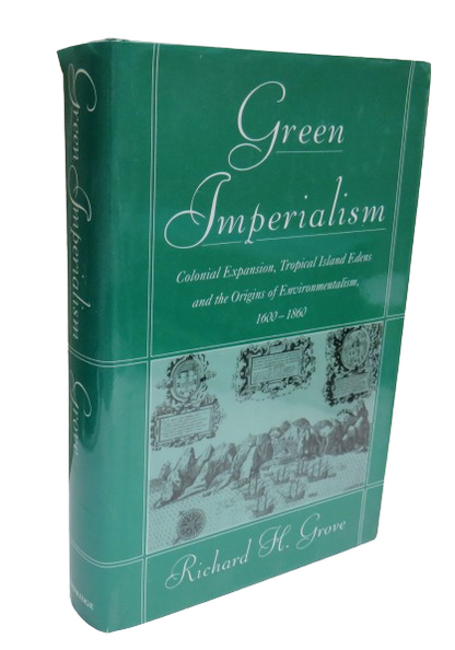 Green Imperialism Colonial Expansion, Tropical Islands Edens and The Origins of Environmentalism 160 book front cover