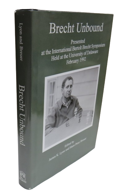 Brecht Unbound Presented At The International Bertolt Brecht Symposium Held At The University of Del book front cover