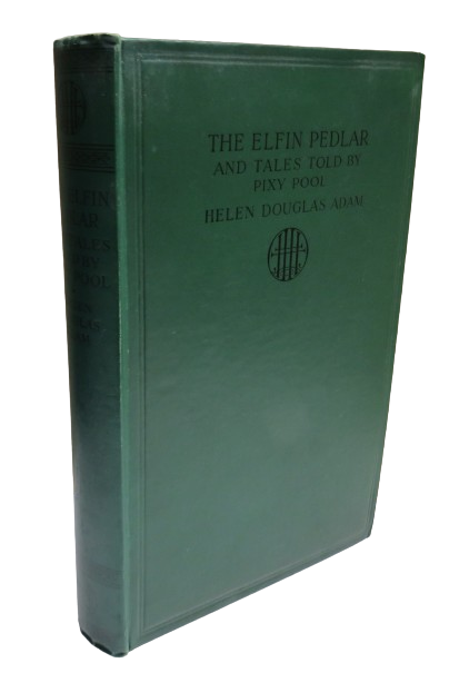 The Elfin Pedlar and Tales Told By Pixy Pool By Helen Douglas Adam 1923 1st Edition book front cover