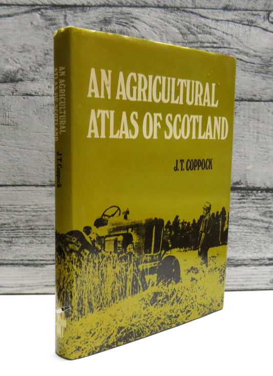 An Agricultural Atlas of Scotland By J.T. Coppock 1976