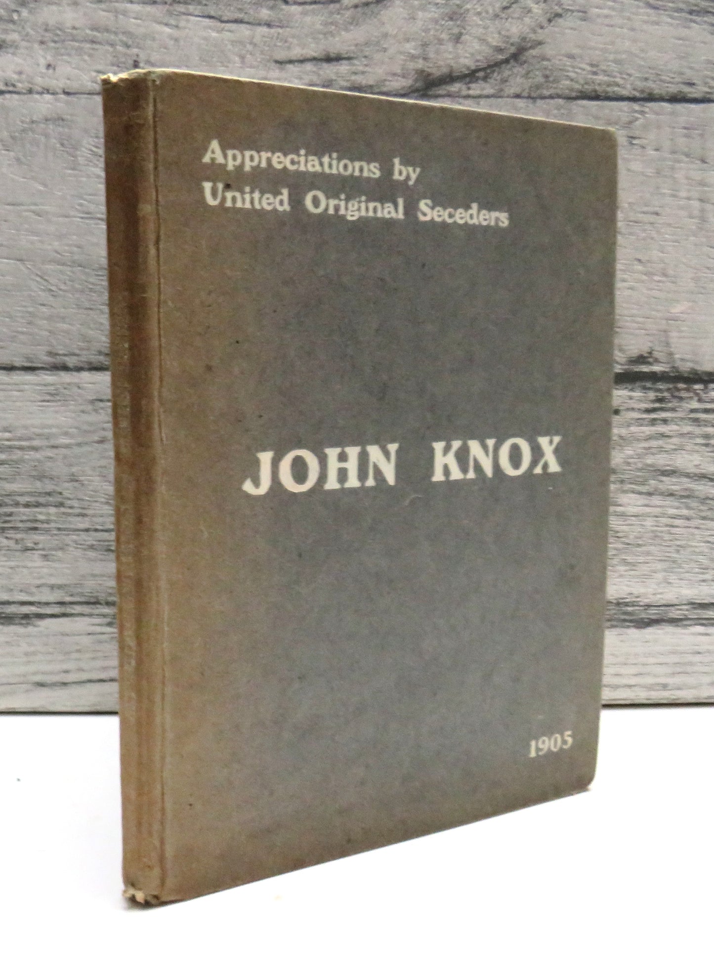 John Knox: Appreciations By United Original Seceders.  1905