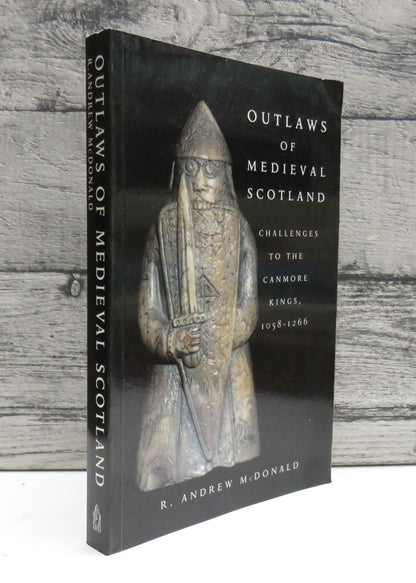 Outlaws of Medieval Scotland: Challenges To The Canmore Kings, 1058-1266  By R. Andrew McDonald 2003 book front cover