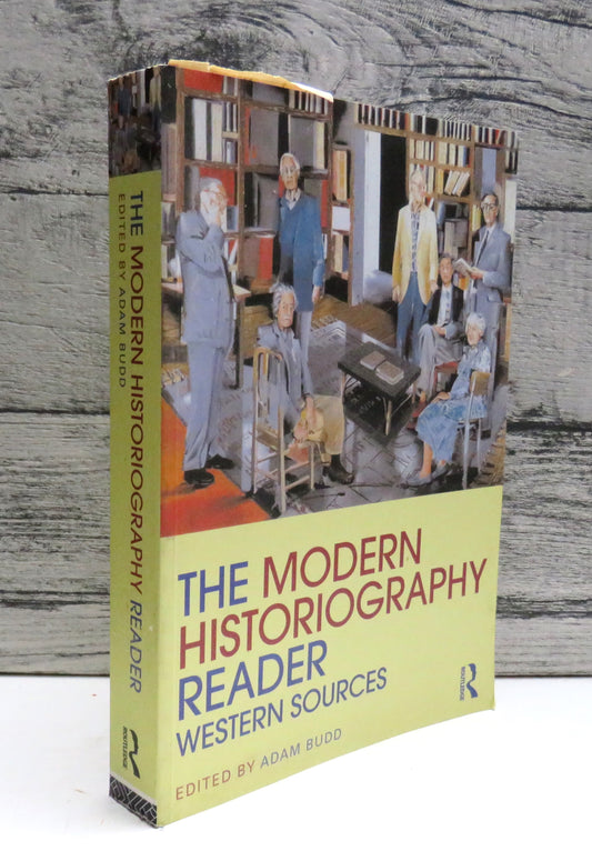 The Modern Historiography Reader Western Sources Edited By Adam Budd 2009