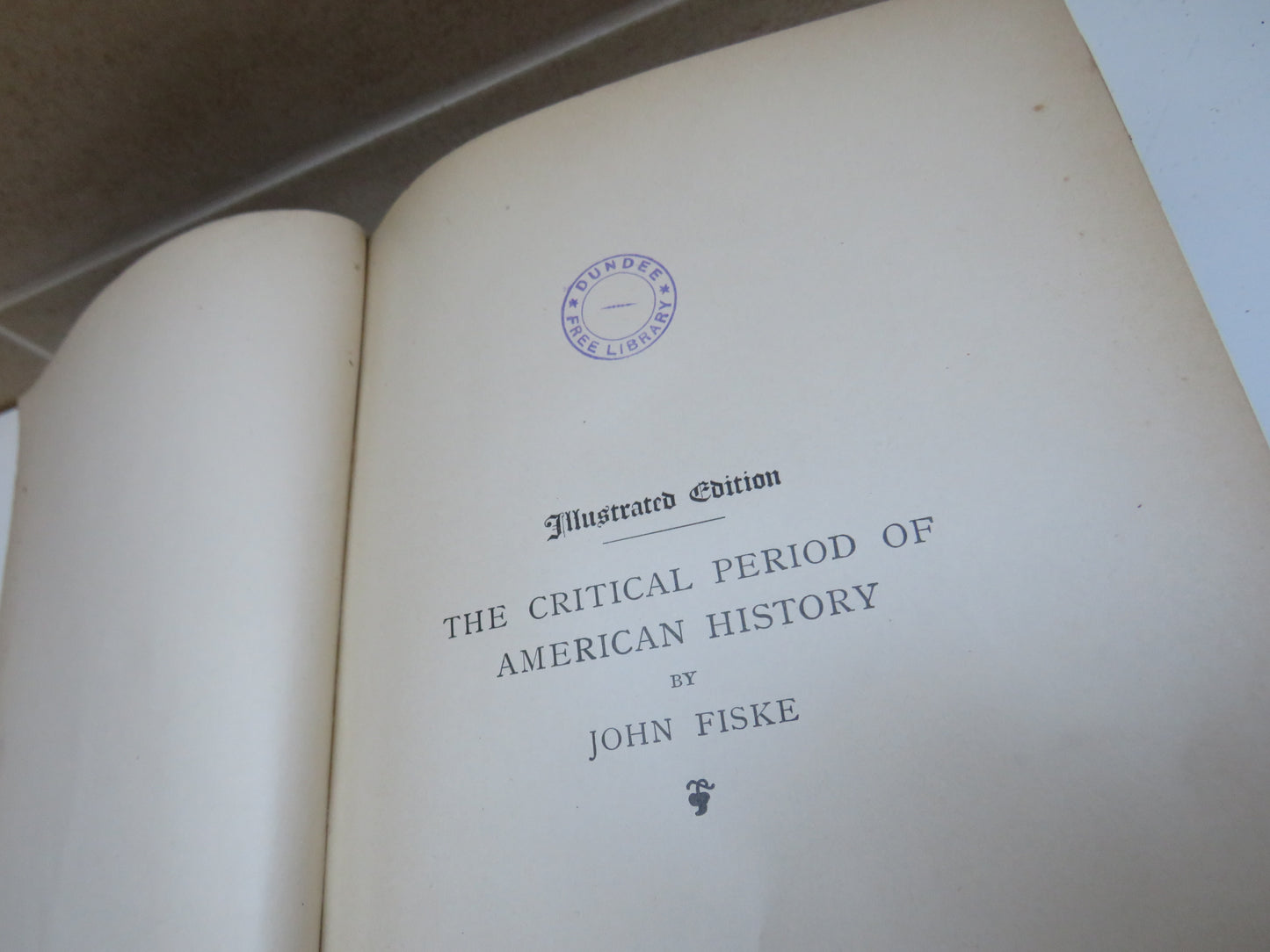 The Critical Period of American History 1783-1789 By John Fiske 1898