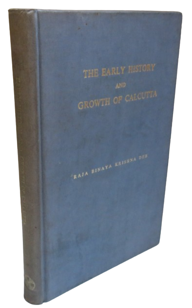 The Early History and Growth of Calcutta By Raja Binaya Krishna Deb 1977