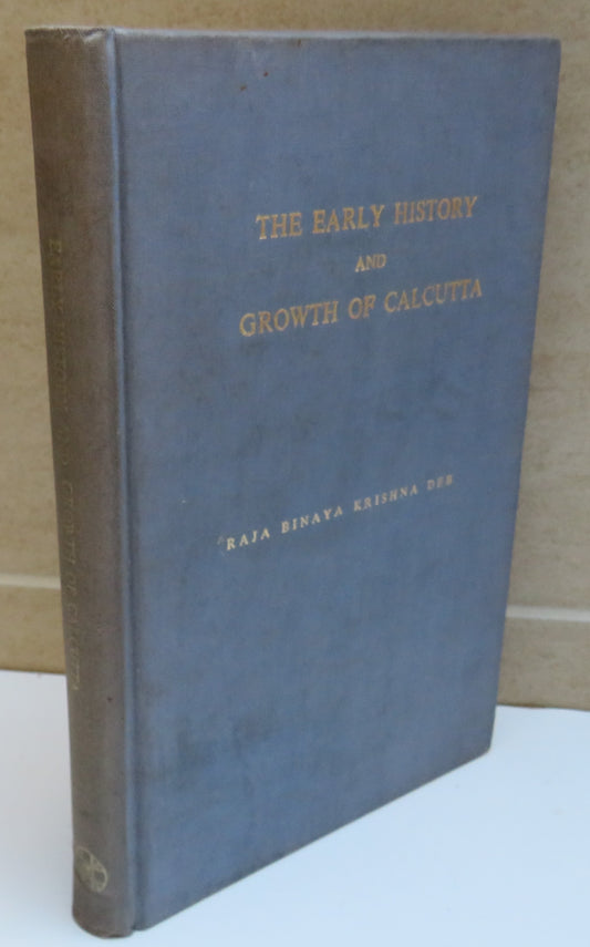 The Early History and Growth of Calcutta By Raja Binaya Krishna Deb 1977