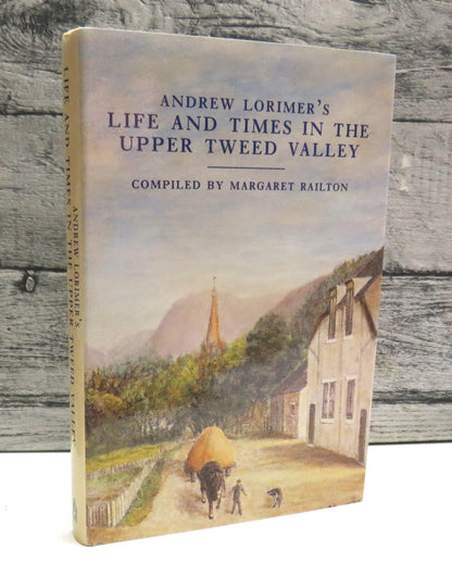 Andrew Lorimer's Life and Times In The Upper Tweed Valley Compiled By Margaret Railton 2002 book front cover