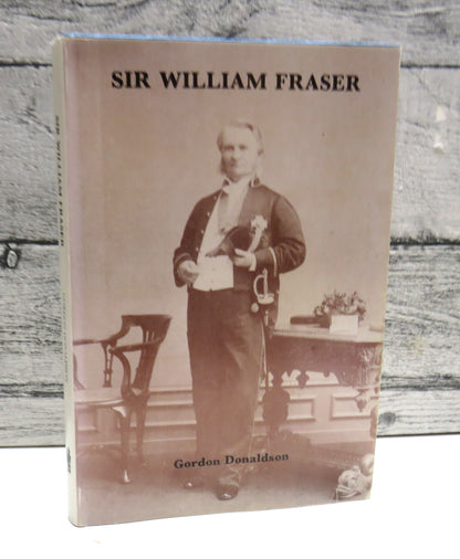Sir William Fraser The Man and His Work By Gordon Donaldson 1985 book front cover