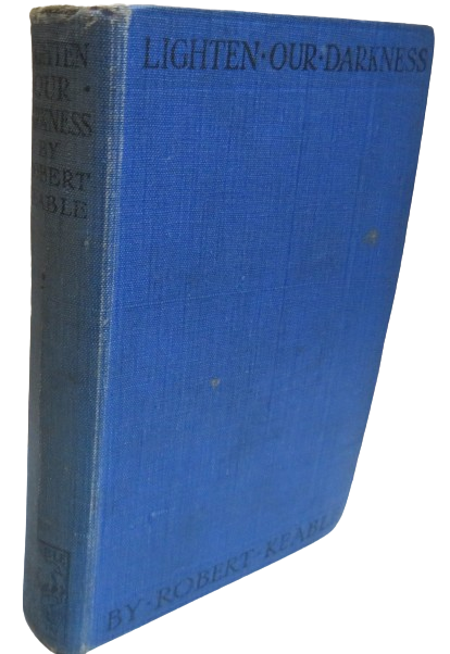 Lighten Our Darkness A Novel By Robert Keable 1929 book front cover