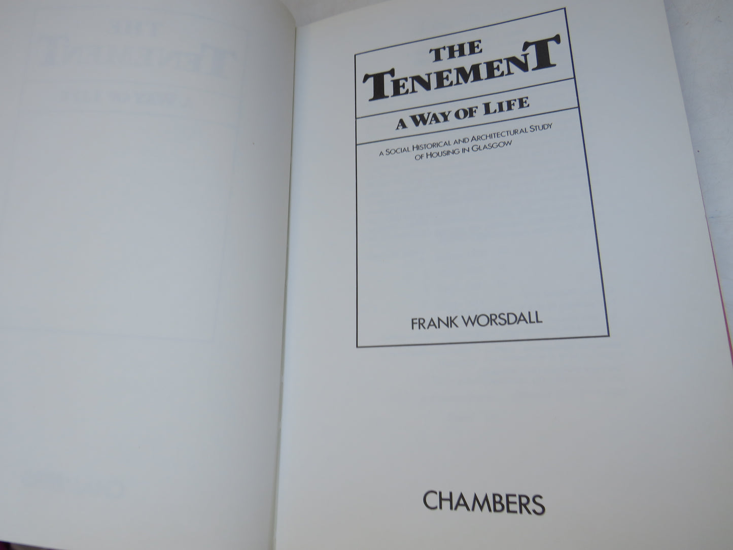 The Tenement A Way of Life A Social Historical and Architectural Study of Housing in Glasgow By Frank Worsdall 1979