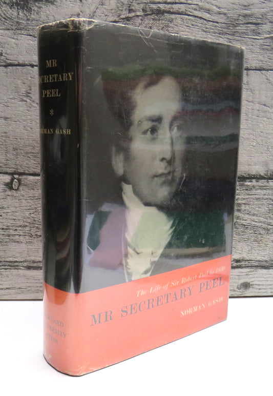Mr. Secretary Peel The Life of Sir Robert Peel To 1830 By Norman Gash 1961