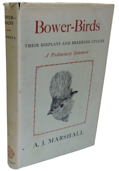 Bower-Birds Their Displays and Breeding Cycles A Preliminary Statement By A.J. Marshall 1954 book front cover