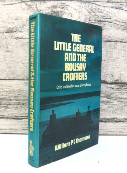 The Little General and The Rousay Crofters Crisis and Conflict on an Orkney Crofting Estate By Willi book front cover