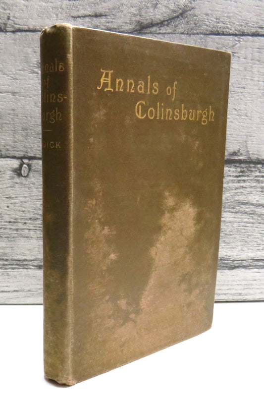 Annals of Colinsburgh With Notes On Church Life In Kilconquhar Parish By Rev. Robert Dick 1896