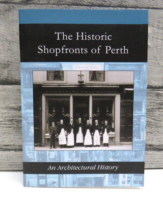 The Historic Shopfronts of Perth An Architectural History By Lindsay Ann Lennie