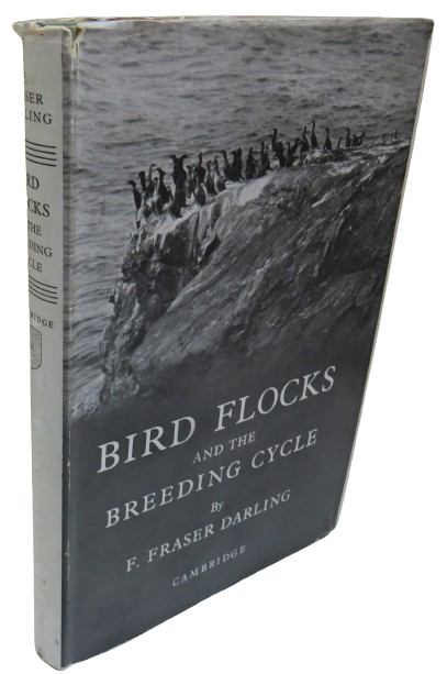 Bird Flocks And The Breeding Cycle A Contribution To The Study of Avian Sociality By F. Fraser Darling 1938