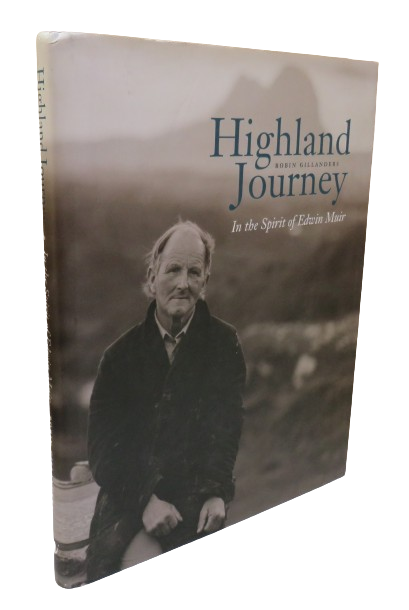 Highland Journey In The Spirit of Edwin Muir By Robin Gillanders 2009