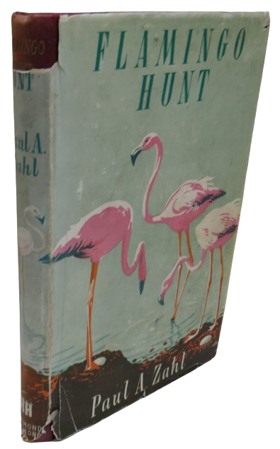 Flamingo Hunt By Paul A. Zahl 1953 1st Edition