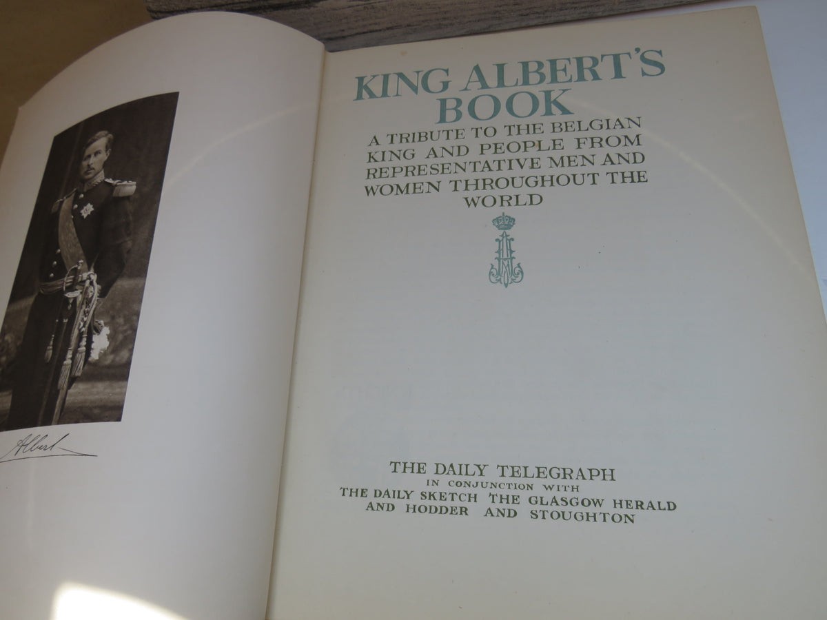 King Albert's Book A Tribute To The Belgian People From Representative Men and Women Throughout The World