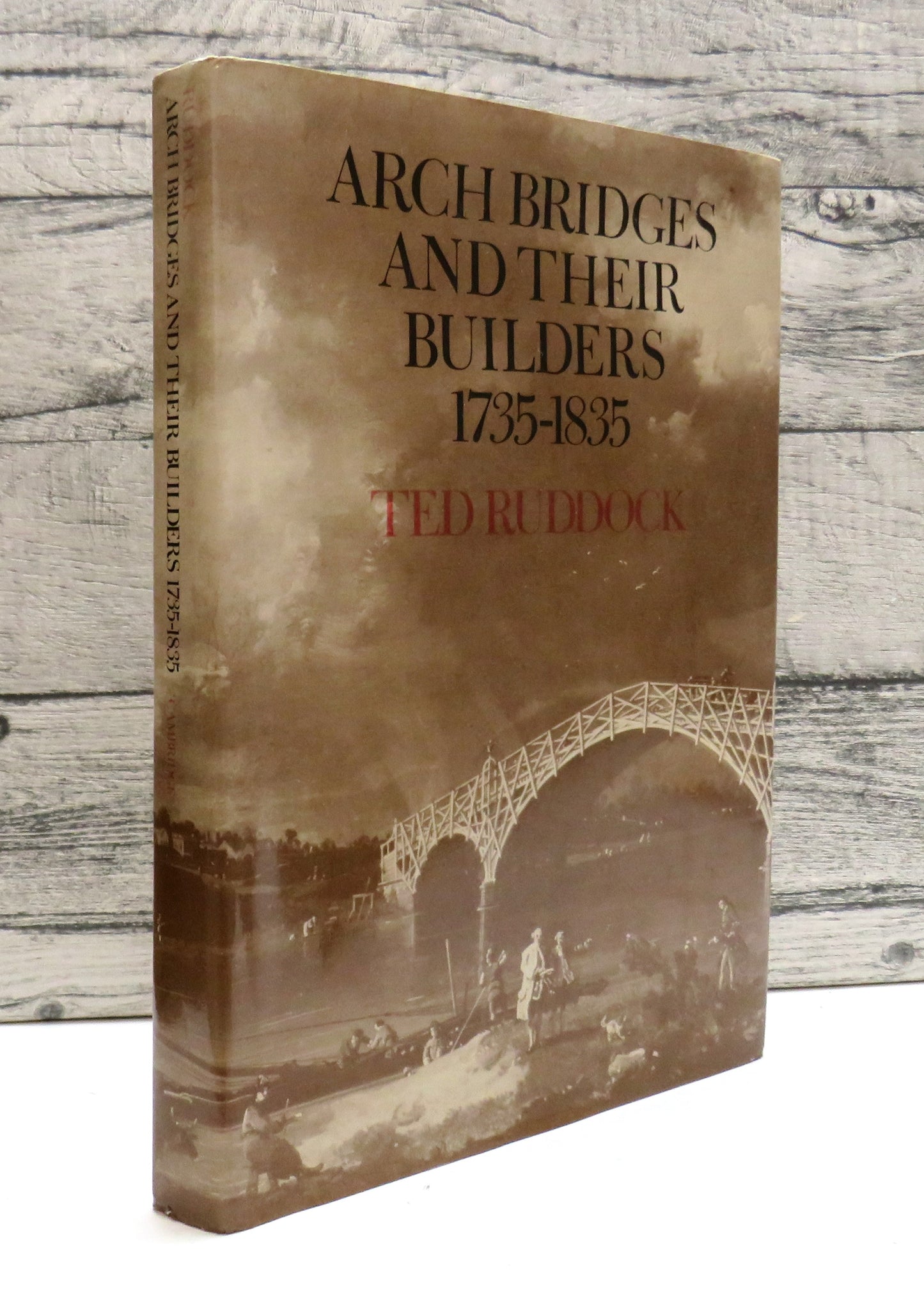 Arch Bridges and Their Builders 1735-1835 By Ted Ruddock 1979