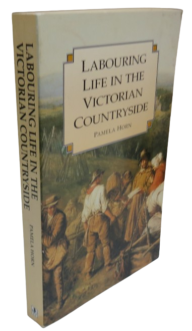 Labouring Life In The Victorian Countryside By Pamela Horn 1995