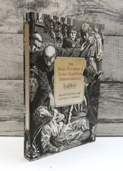 The Real Patriots of Early Scottish Independence By Alan Young and George Cumming 2014 book front cover