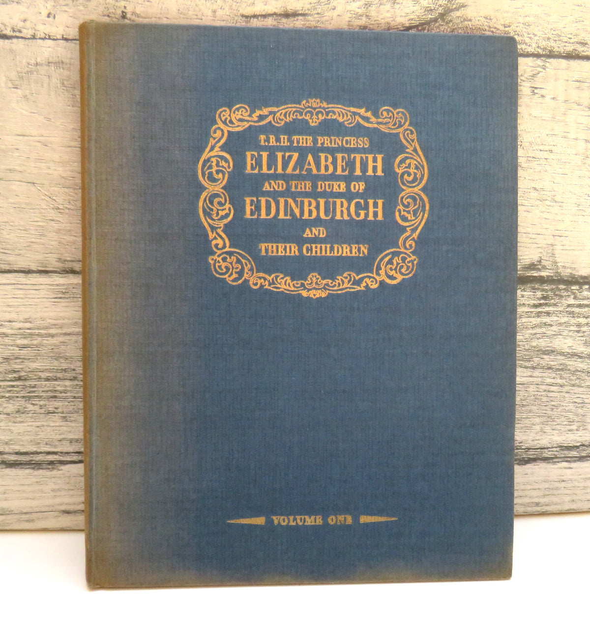 T.R.H. The Princess Elizabeth & The Duke of Edinburgh and Their Children Volume One
