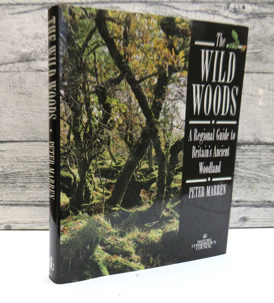 The Wild Woods A Regional Guide To Britain's Ancient Woodland By Peter Marren 1992