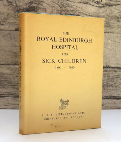 The Royal Edinburgh Hospital For Sick Children 1860-1960 By Douglas Guthrie 1960
