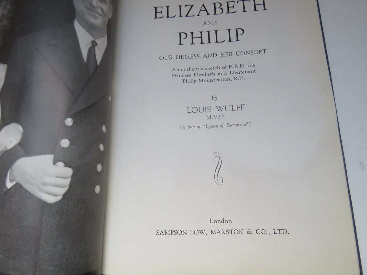 Elizabeth and Philip Our Heiress and Her Consort By Louis Wulff 1947