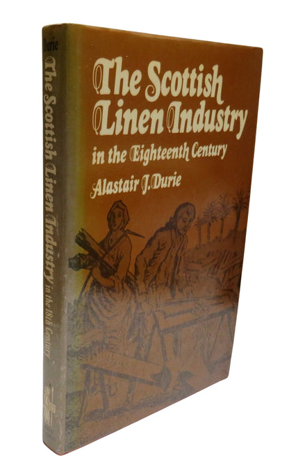 The Scottish Linen Industry In The Eighteenth Century By Alastair J. Durie 1979 book front cover