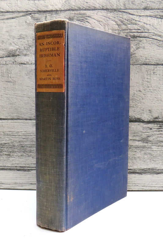 An Incorruptible Irishman By E. OE. Somerville and Martin Ross 1932